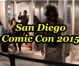 San Diego Comic Con 2015 Roundup